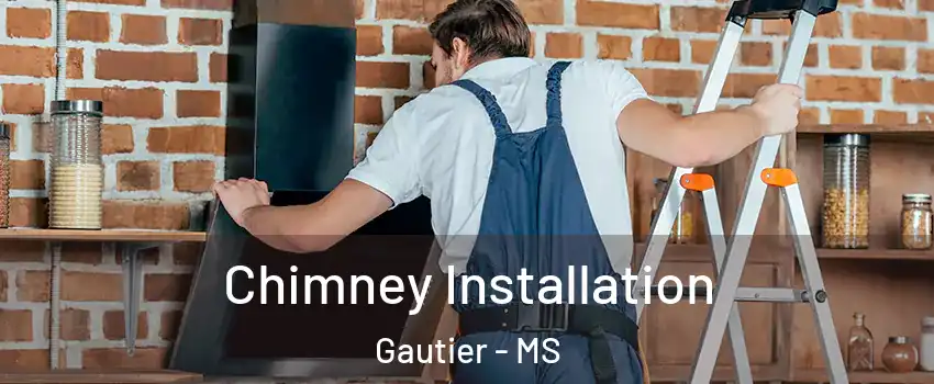  Chimney Installation Gautier - MS