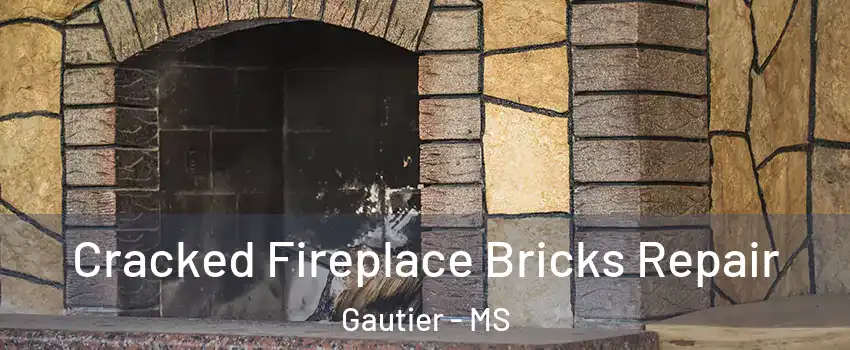  Cracked Fireplace Bricks Repair Gautier - MS
