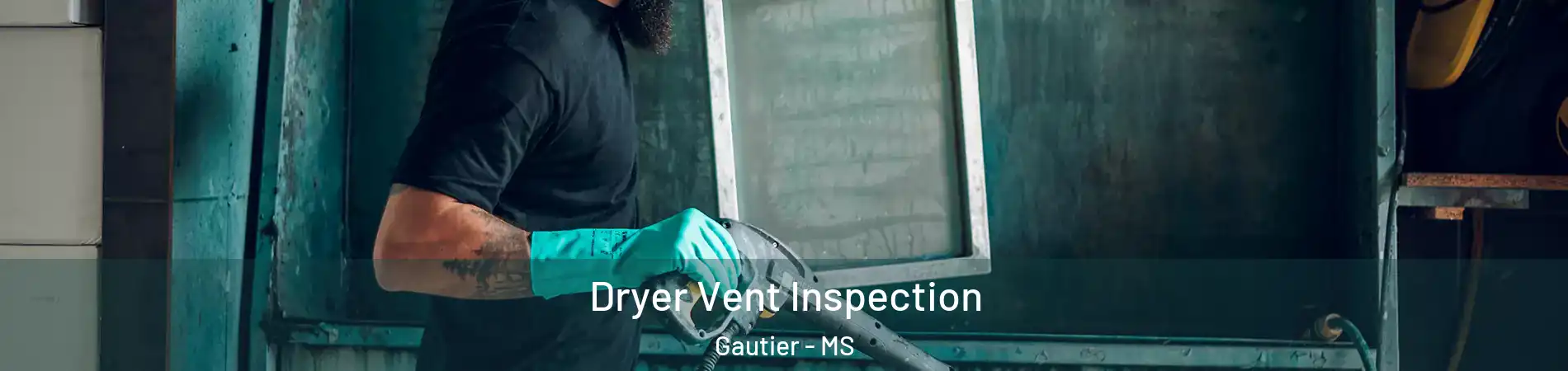  Dryer Vent Inspection Gautier - MS