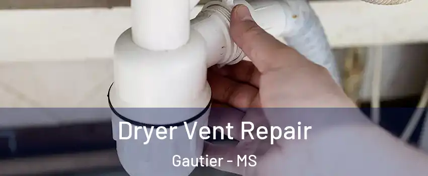  Dryer Vent Repair Gautier - MS
