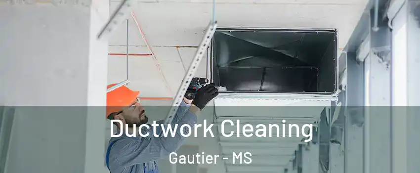  Ductwork Cleaning Gautier - MS