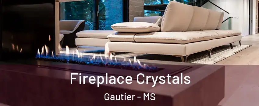  Fireplace Crystals Gautier - MS