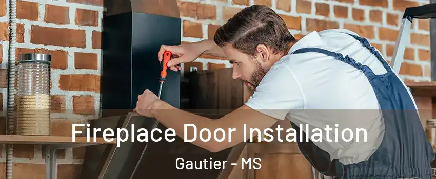 Fireplace Door Installation Gautier - MS