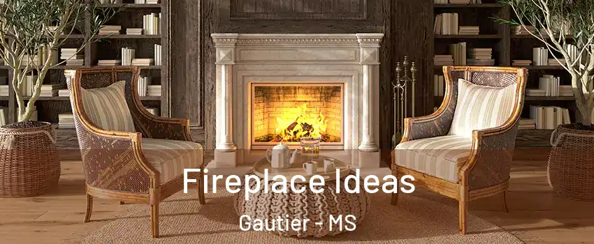  Fireplace Ideas Gautier - MS