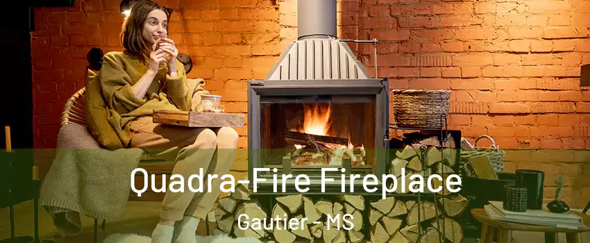  Quadra-Fire Fireplace Gautier - MS