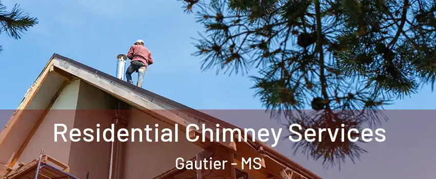  Residential Chimney Services Gautier - MS