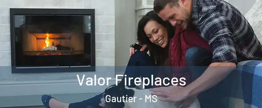  Valor Fireplaces Gautier - MS